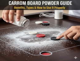 Carrom Board Powder Guide: Benefits, Types & How to Use It Properly