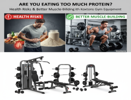 Are You Eating Too Much Protein? Health Risks & Better Muscle-Building With Koxtons Gym Equipment